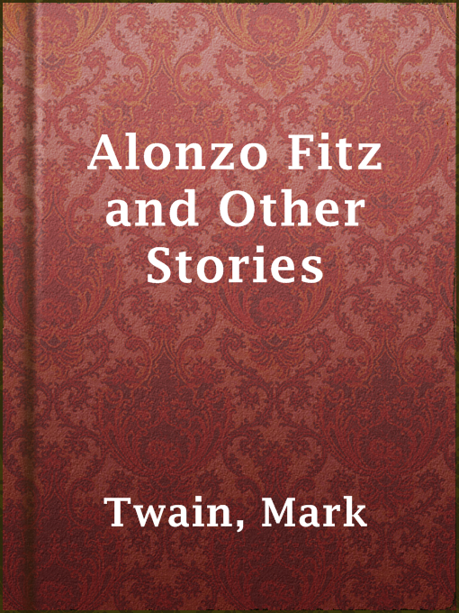 Title details for Alonzo Fitz and Other Stories by Mark Twain - Available